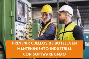 Prevenir cuellos de botella en mantenimiento industrial con software GMAO