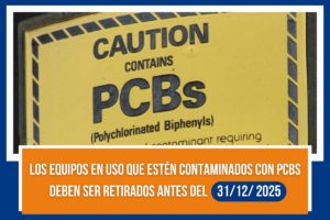 Los equipos en uso que estén contaminados con PCBs deben ser retirados antes del 31 de diciembre de 2025