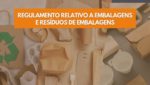 regulamento relativo a embalagens e resíduos de embalagens